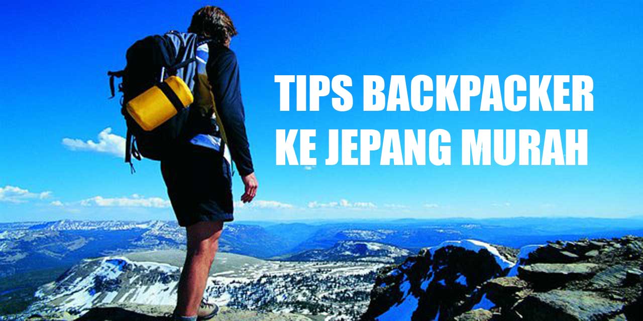 Tips Backpacker Ke Jepang Murah