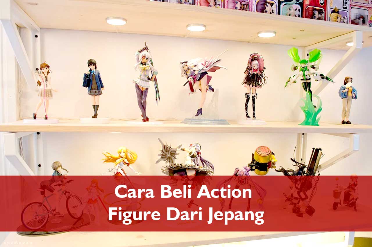 Cara Beli Action Figure Dari Jepang