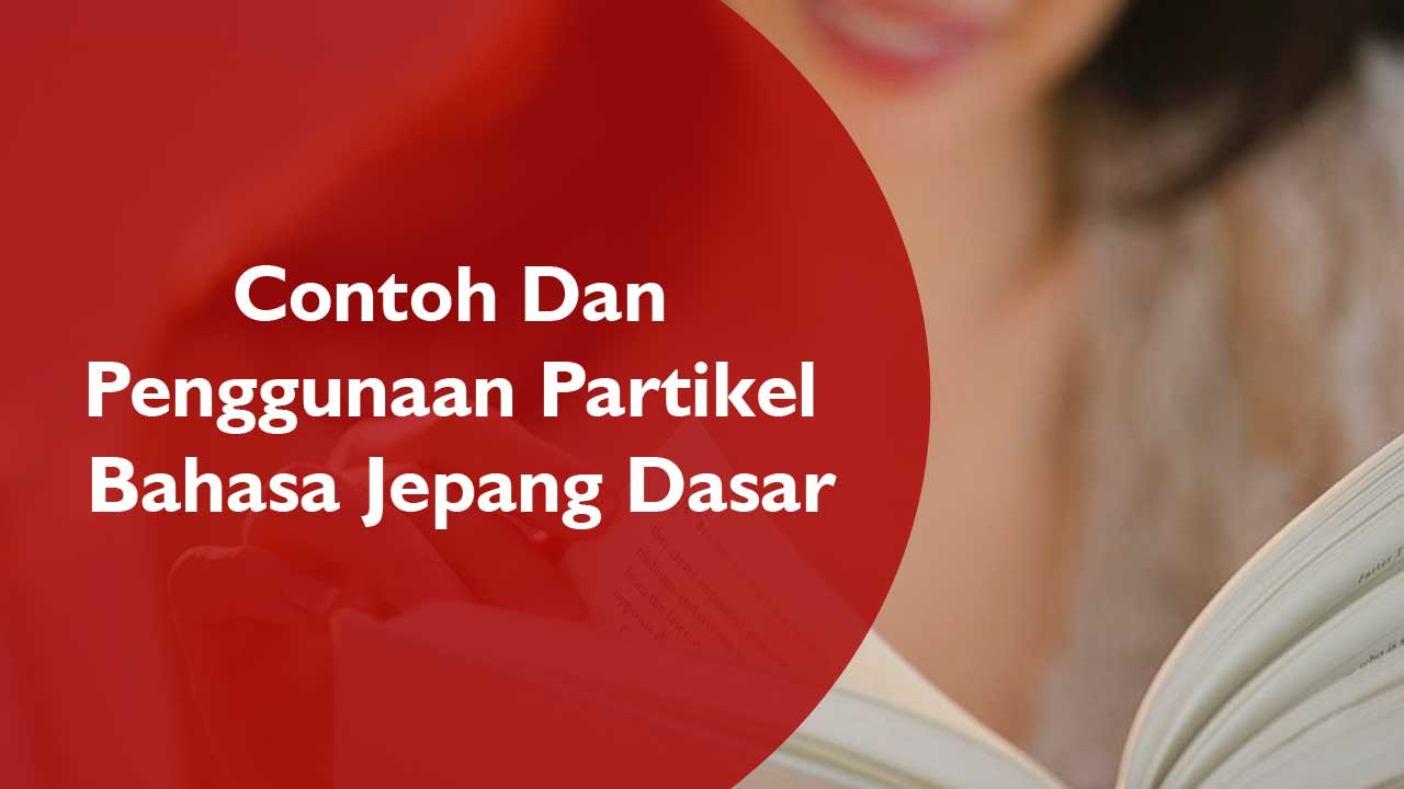 Contoh Dan Penggunaan Partikel Bahasa Jepang Dasar