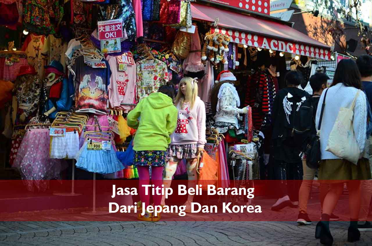 Jasa Titip Beli Barang Dari Jepang Dan Korea