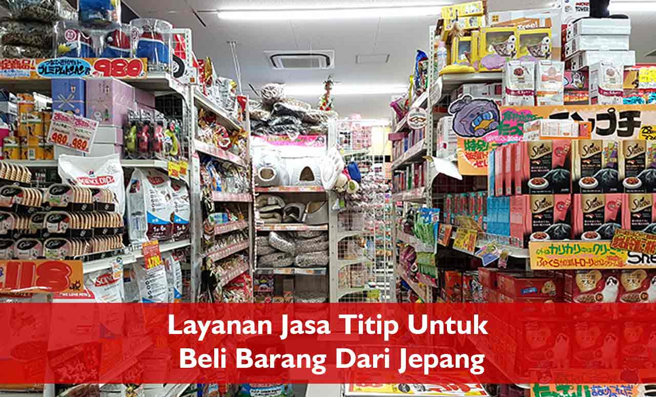 Layanan Jasa Titip Untuk Beli Barang Dari Jepang