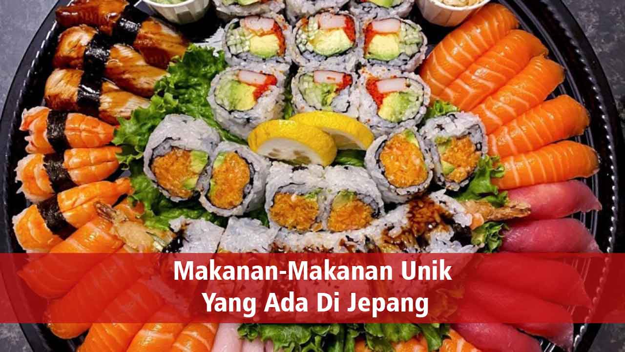 Makanan-Makanan Unik Yang Ada Di Jepang