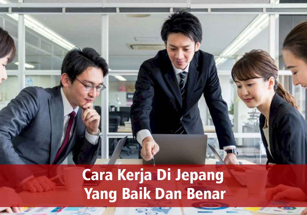 Cara Kerja Di Jepang Yang Baik Dan Benar