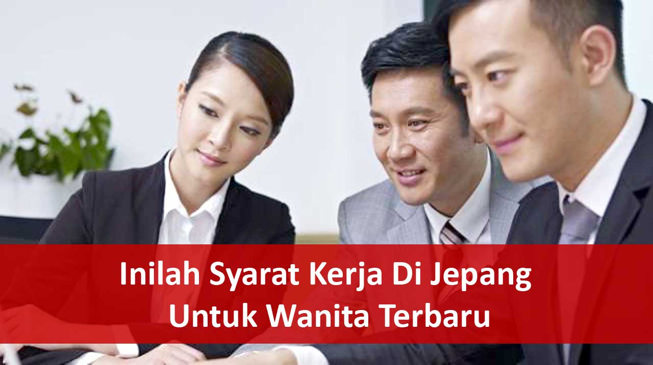 Syarat Kerja Di Jepang Untuk Wanita