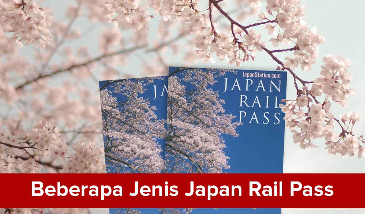 Beberapa Jenis Japan Rail Pass