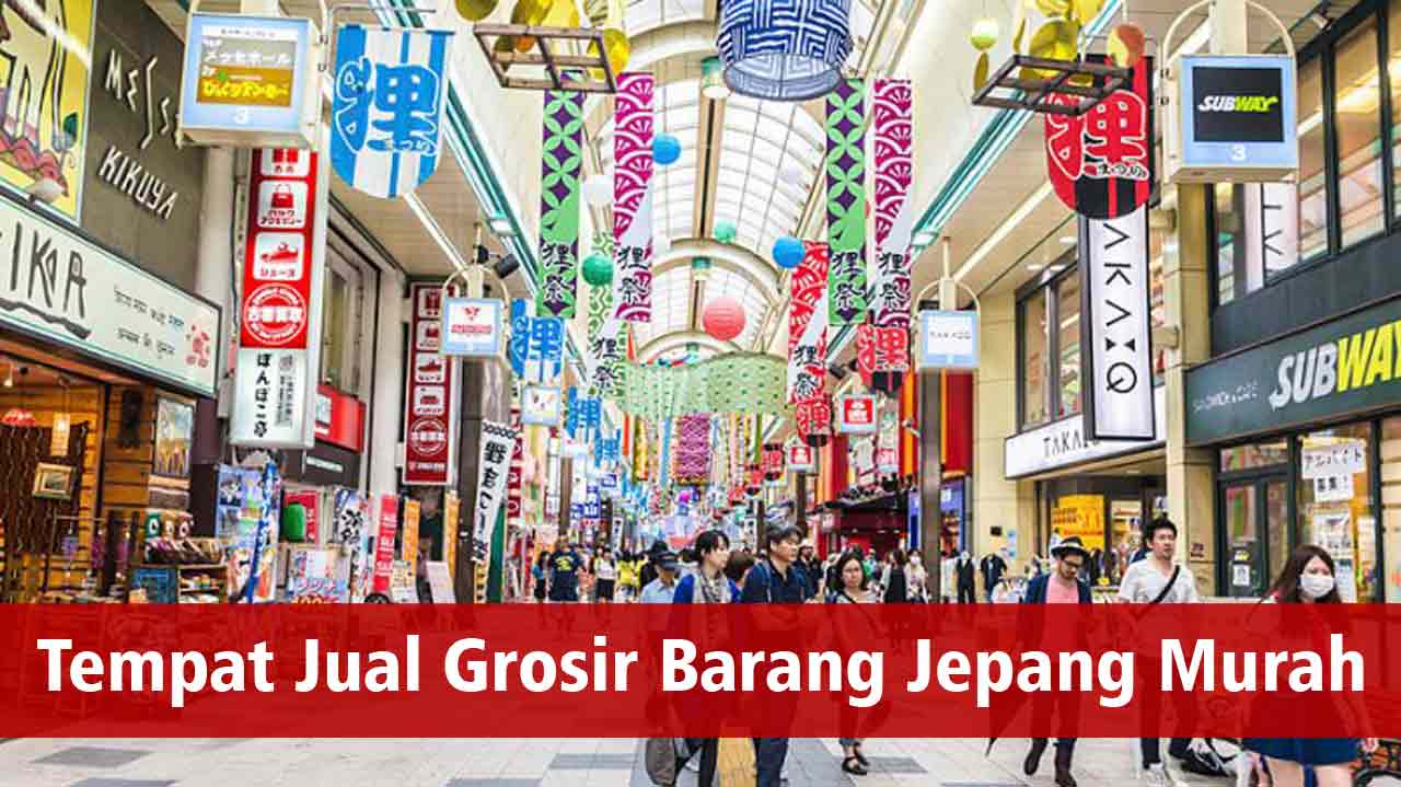 Tempat Jual Grosir Barang Jepang Murah