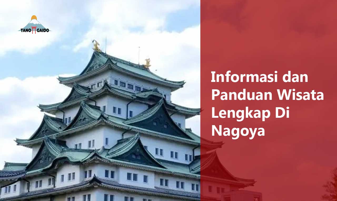 Informasi dan Panduan Wisata Lengkap Di Nagoya