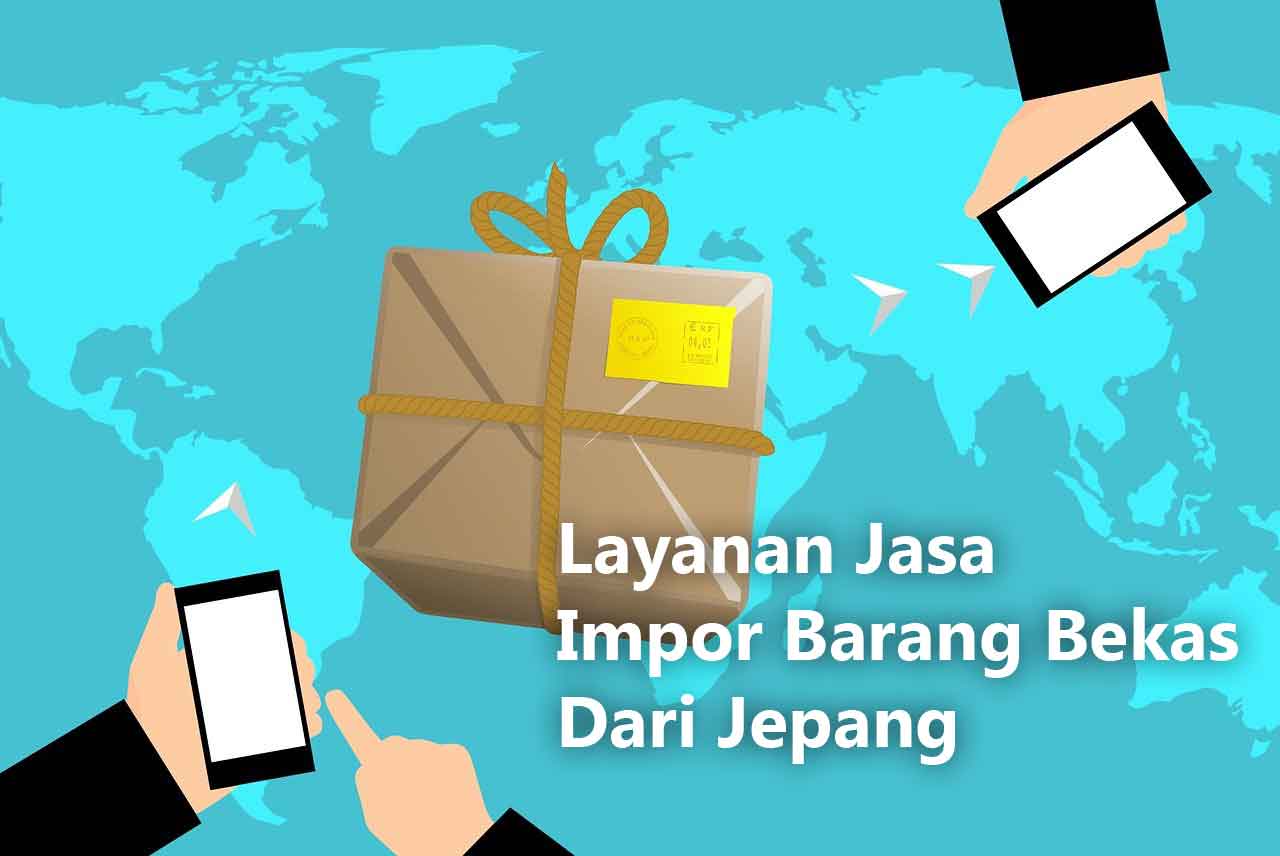 Layanan Jasa Impor Barang Bekas Dari Jepang