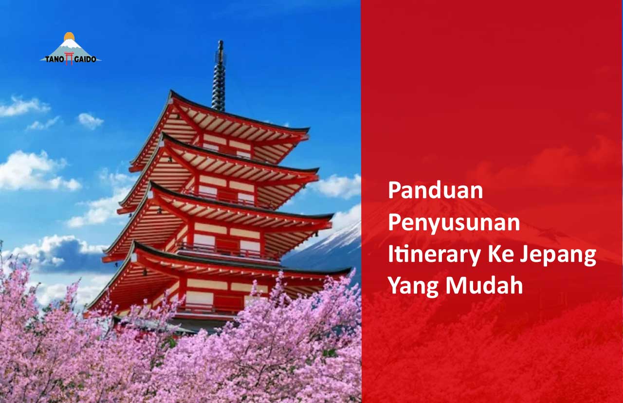 Panduan Penyusunan Itinerary Ke Jepang Yang Mudah