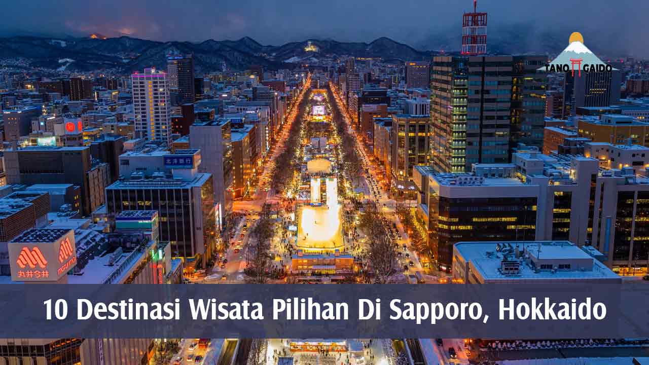 10 Destinasi Wisata Pilihan Di Sapporo, Hokkaido