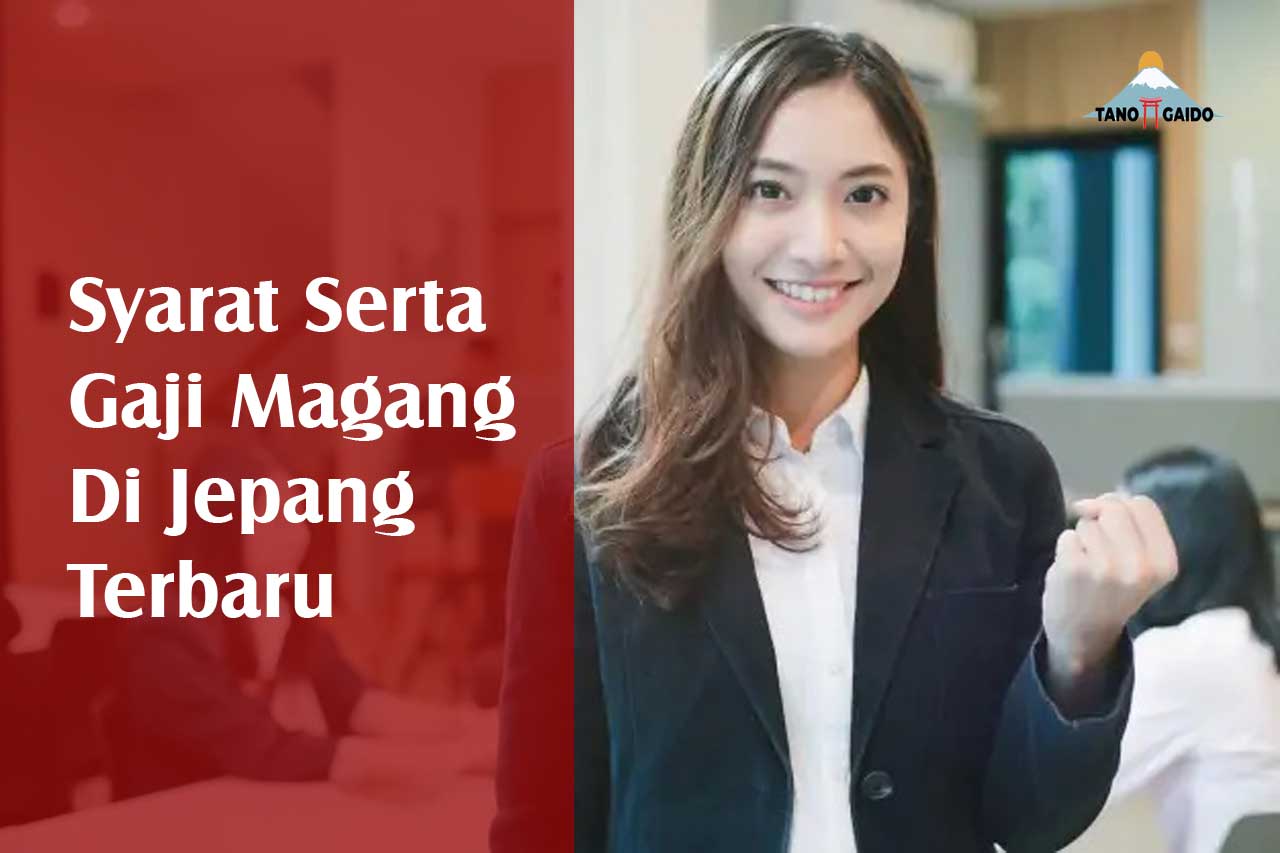 Syarat Serta Gaji Magang Di Jepang Terbaru