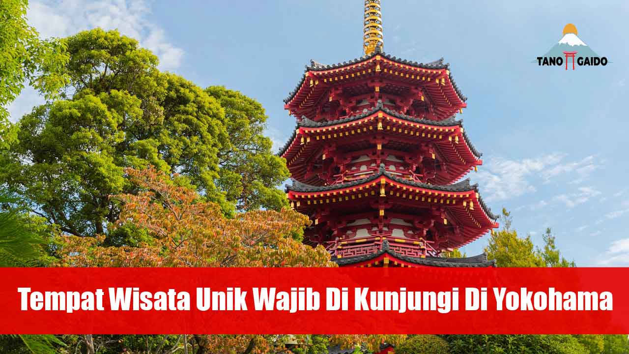 Tempat Wisata Unik Wajib Di Kunjungi Di Yokohama