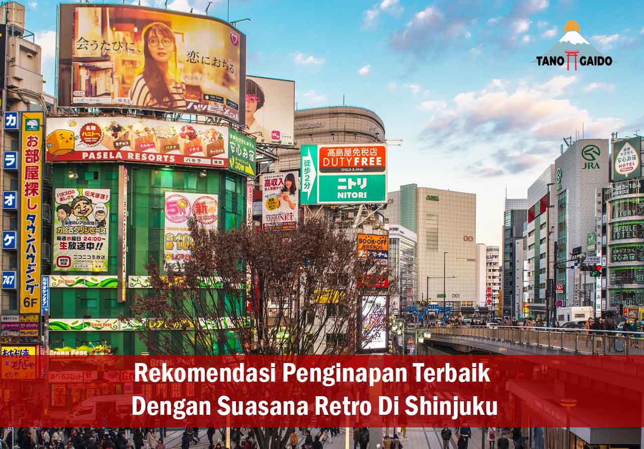 Rekomendasi Penginapan Terbaik Dengan Suasana Retro Di Shinjuku