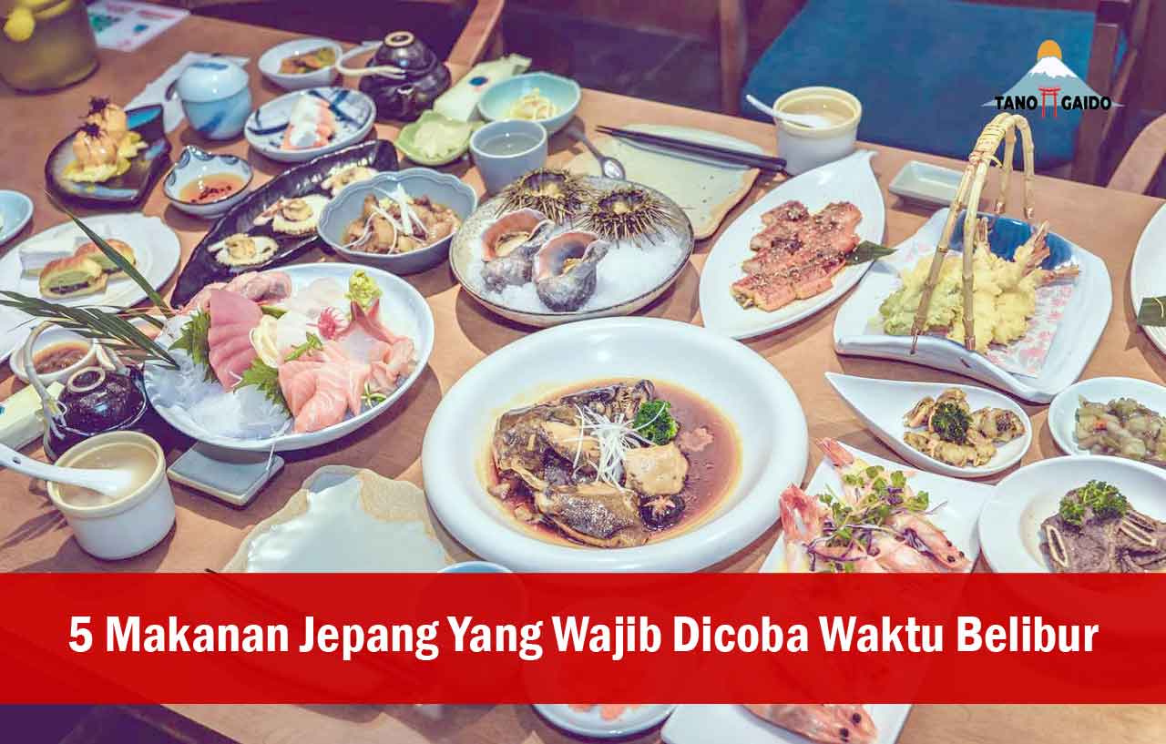 5 Makanan Jepang Yang Wajib Dicoba Waktu Belibur