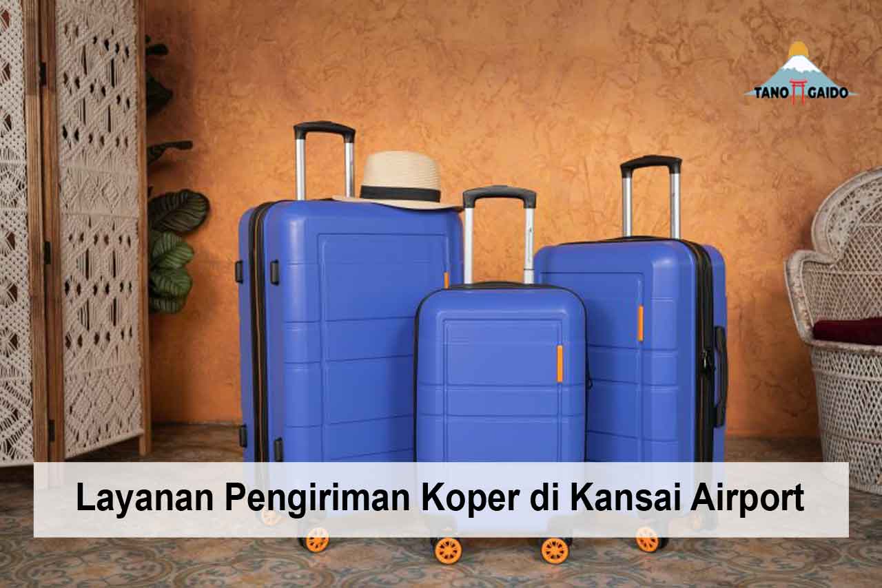 Layanan Pengiriman Koper di Kansai Airport