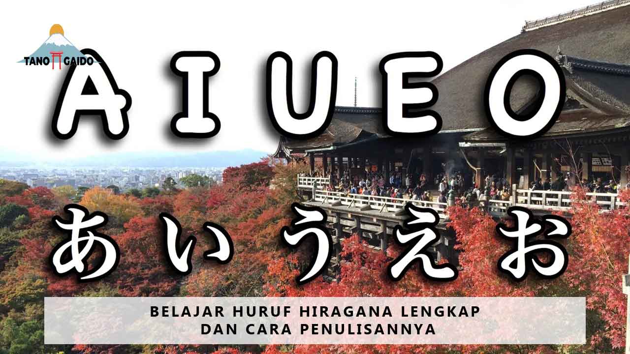 Huruf Hiragana Lengkap dan Cara Penulisannya