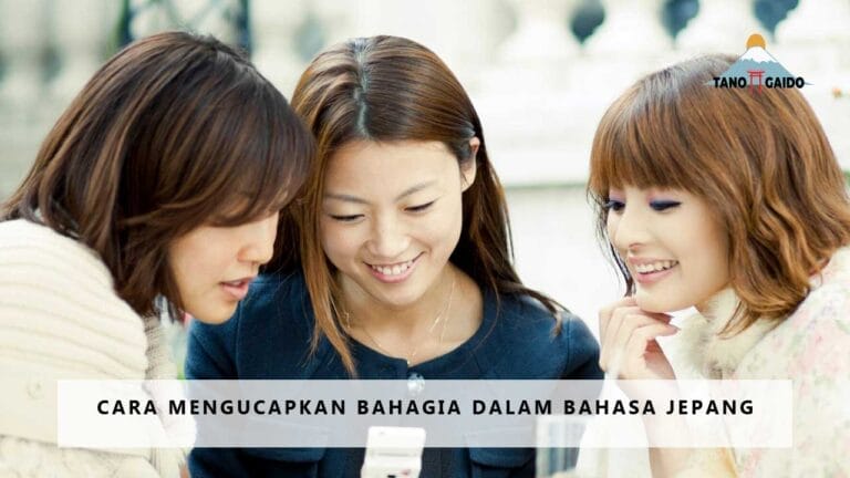 Cara Mengucapkan Bahagia dalam Bahasa Jepang