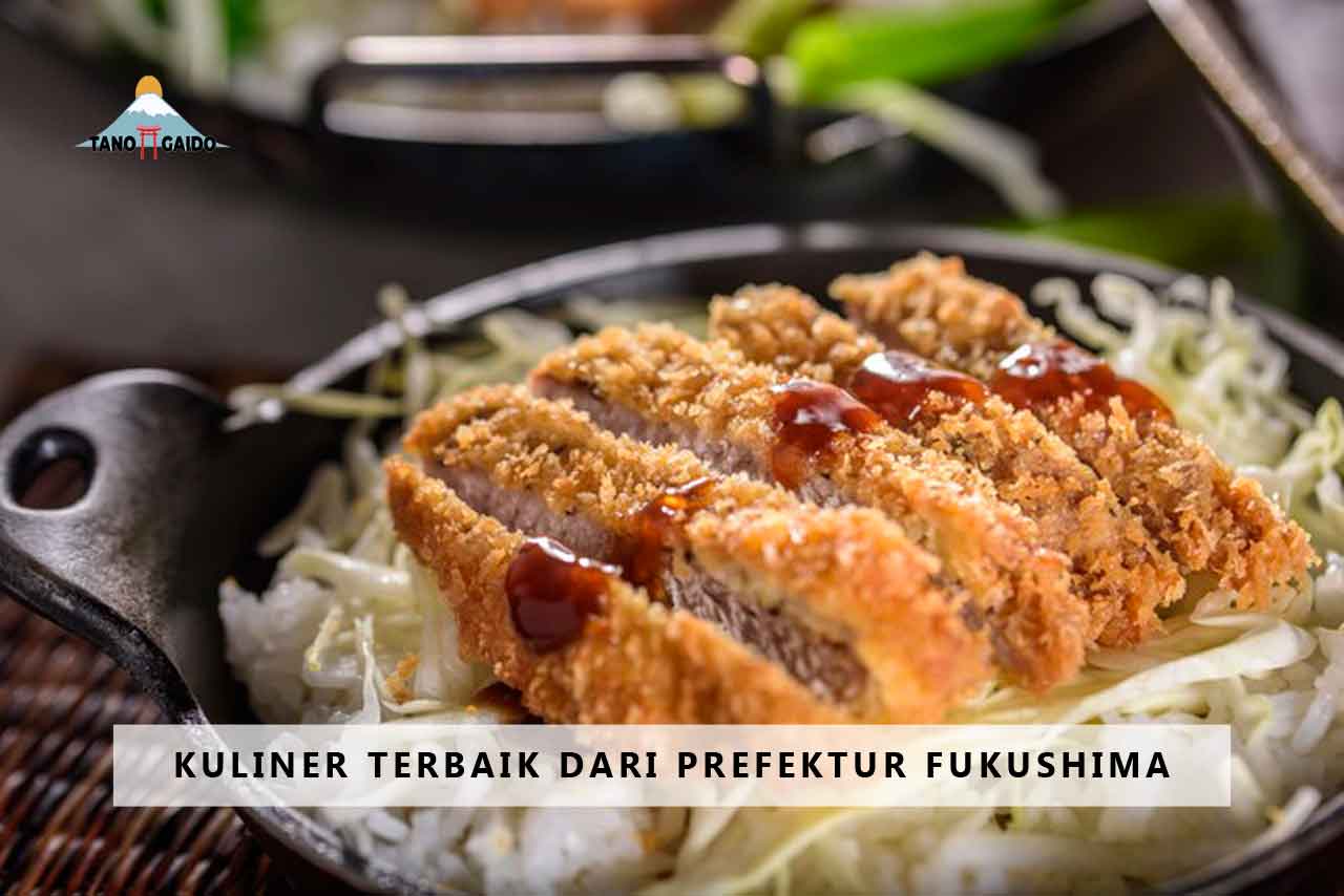 Kuliner Terbaik Dari Prefektur Fukushima