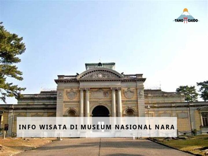 Info Wisata di Museum Nasional Nara