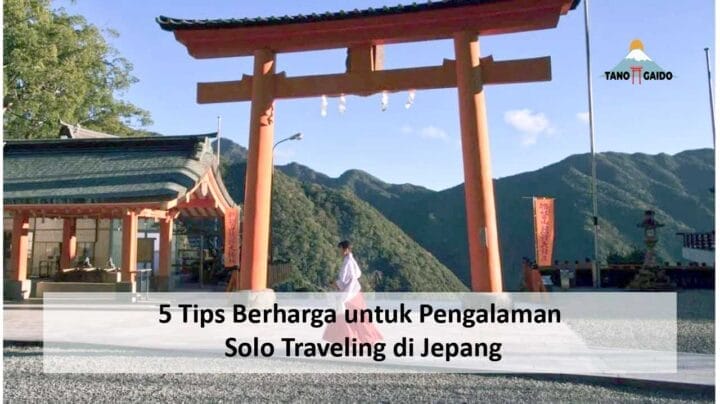 5 Tips Berharga untuk Pengalaman Solo Traveling di Jepang