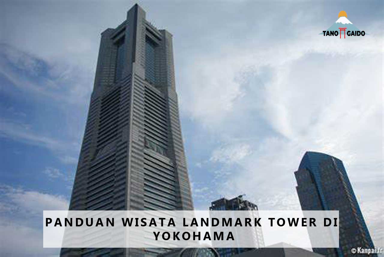 Panduan Wisata Landmark Tower di Yokohama