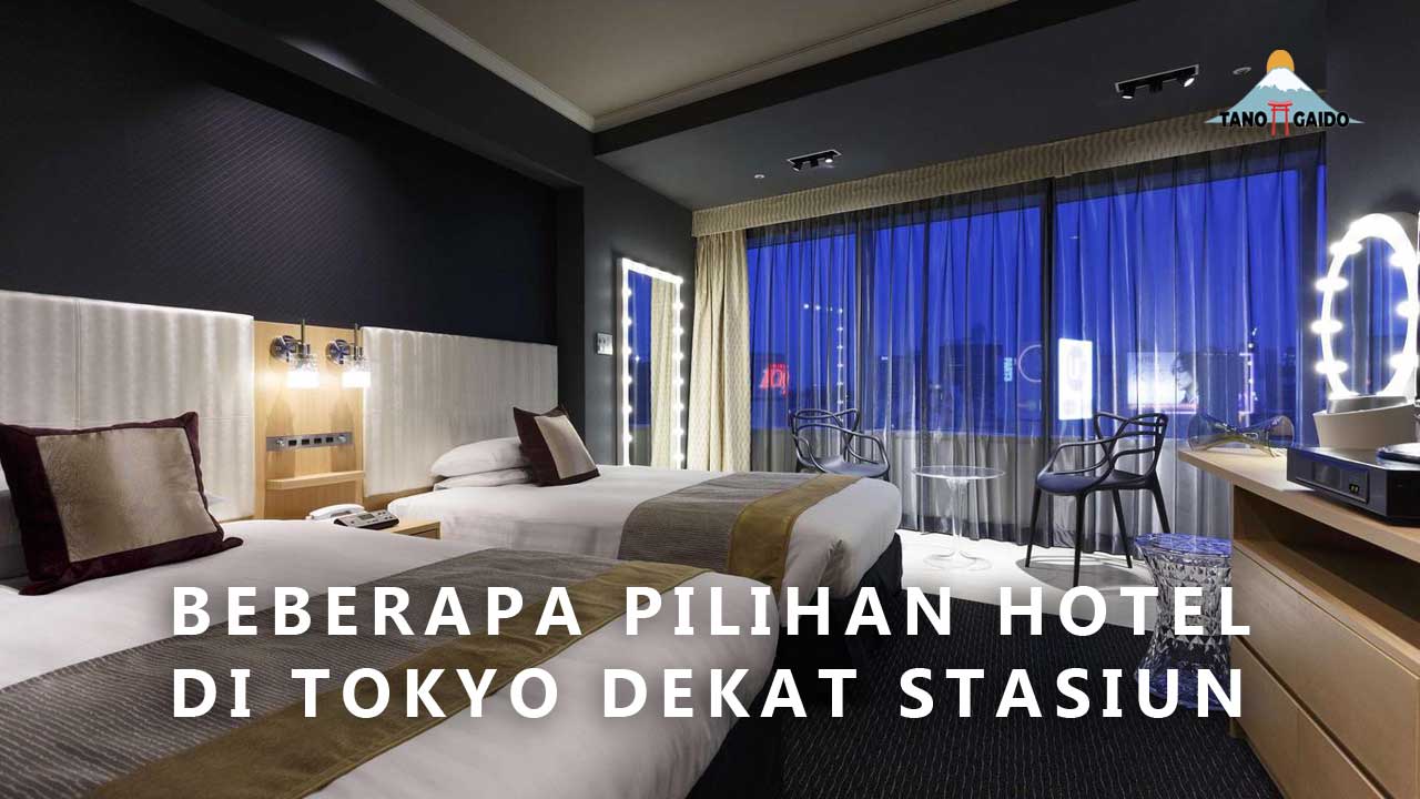 Hotel di Tokyo Dekat Stasiun