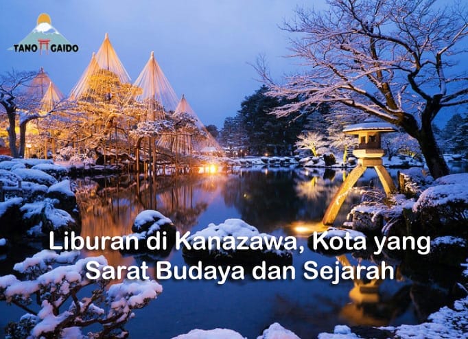 Liburan di Kanazawa, Kota yang Sarat Budaya dan Sejarah