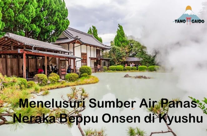 Menelusuri Sumber Air Panas Neraka Beppu Onsen di Kyushu