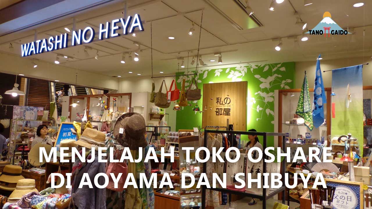 Menjelajah Toko Oshare di Aoyama dan Shibuya