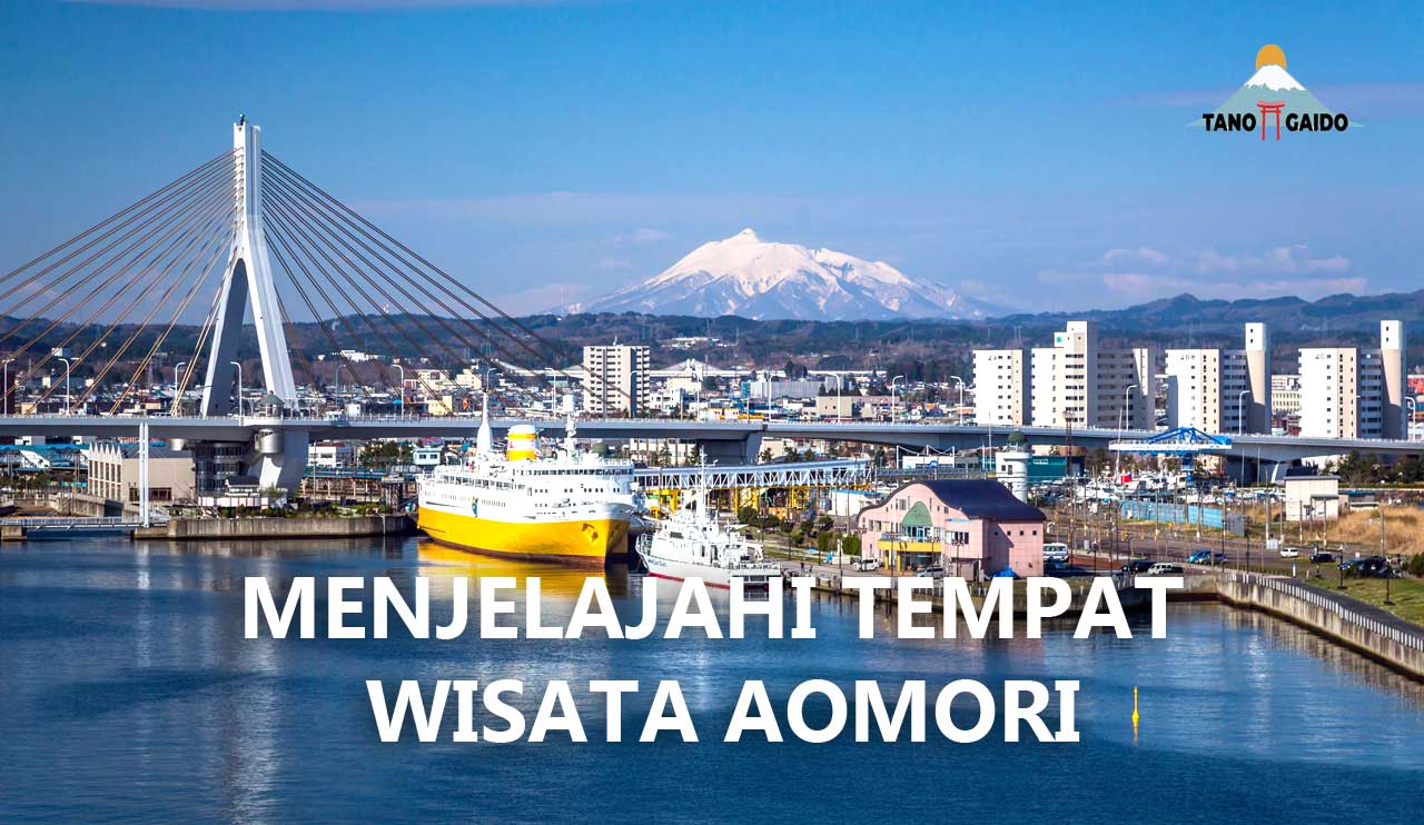 Menjelajahi Tempat Wisata Aomori