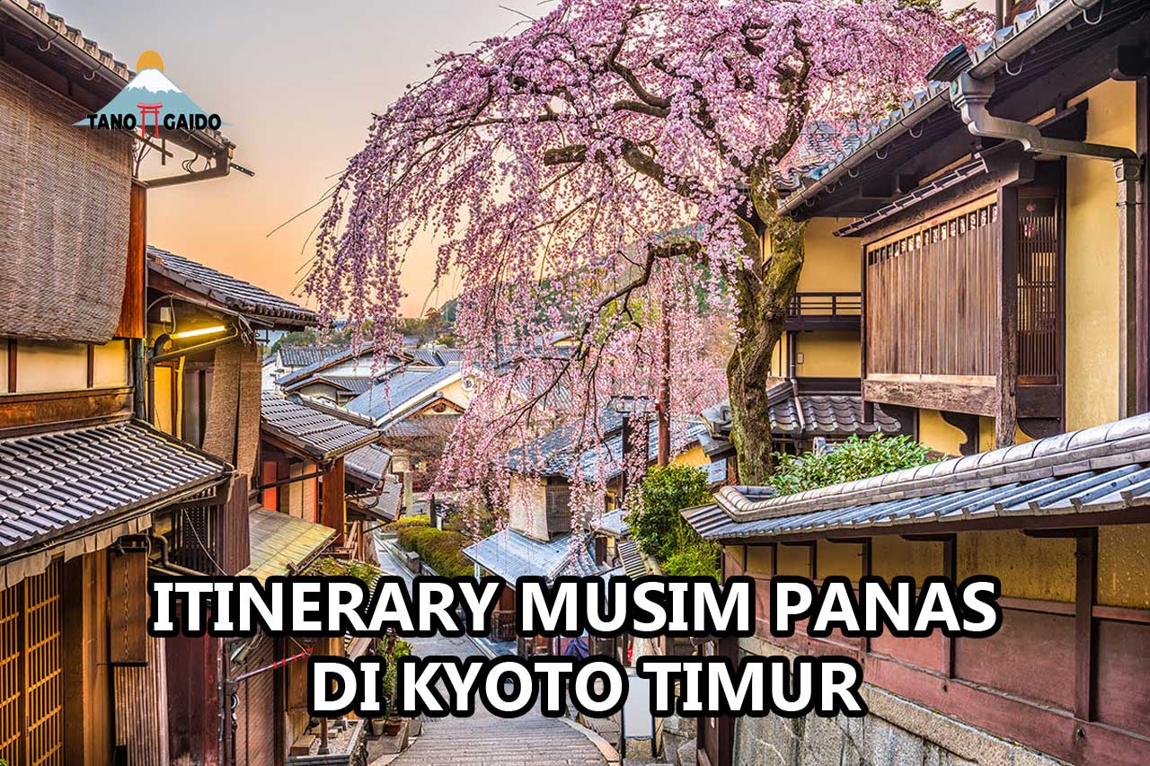 Itinerary Liburan Musim Panas di Kyoto Timur