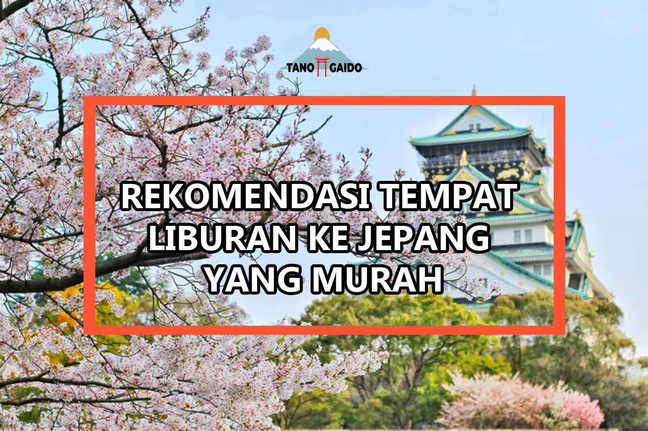 Liburan ke Jepang Murah