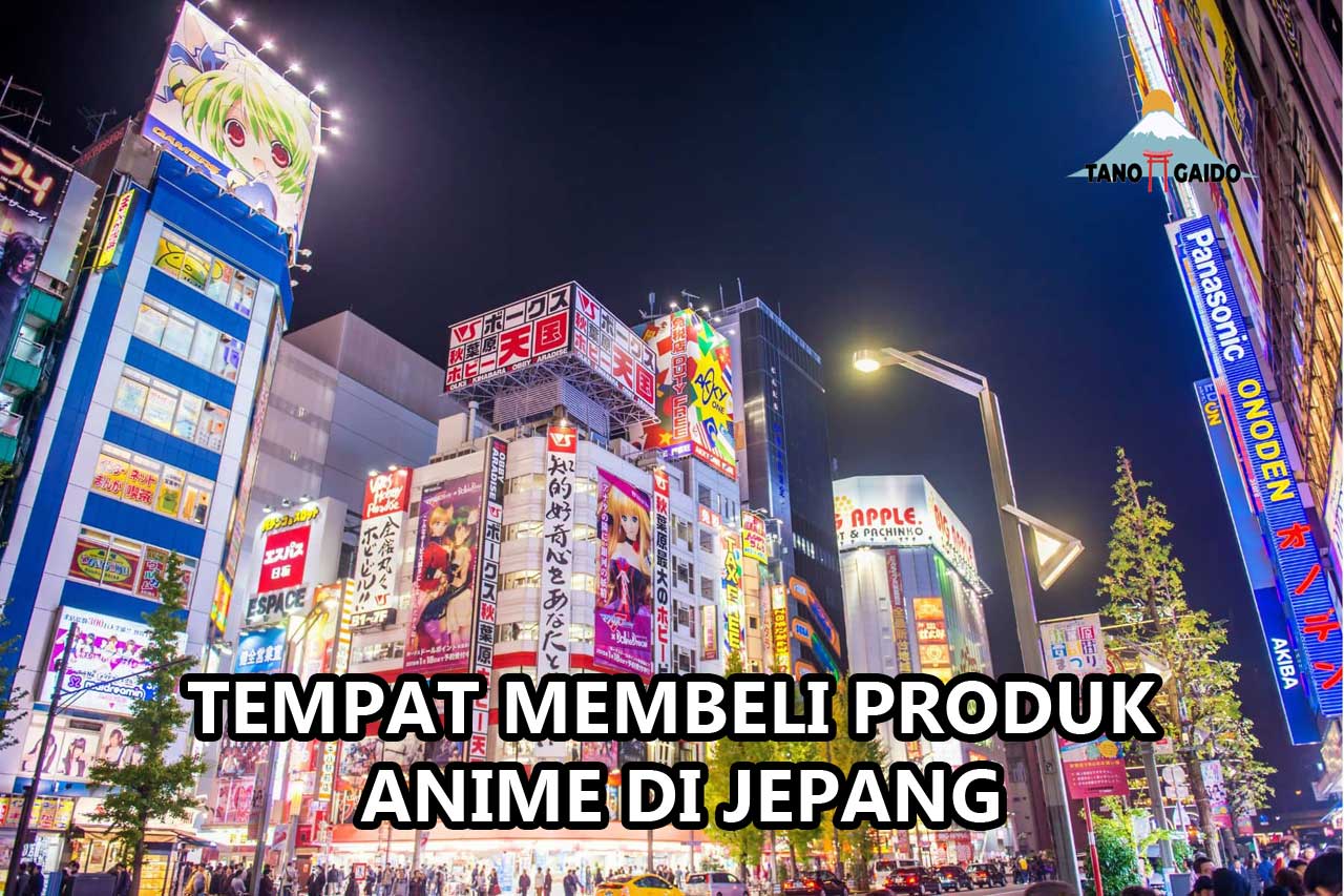 Tempat Membeli Produk Anime di Jepang