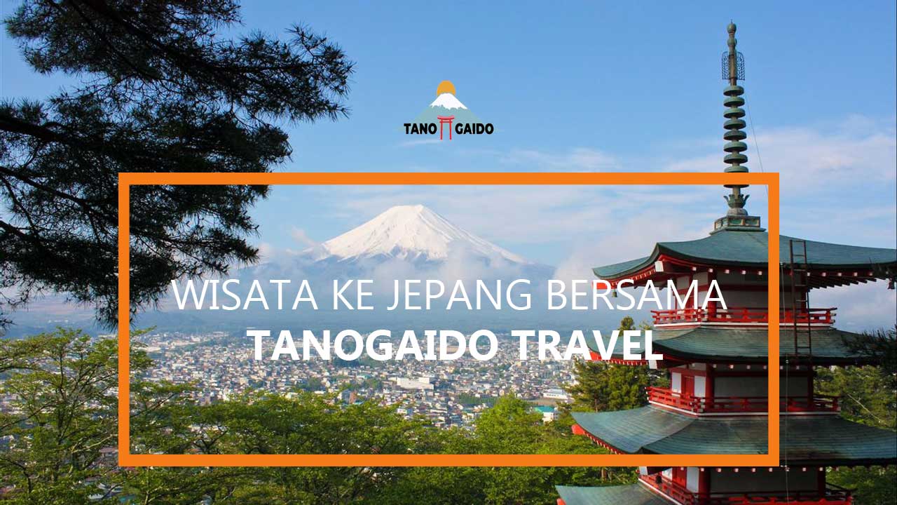 Wisata ke Jepang Bersama Tanogaido Travel