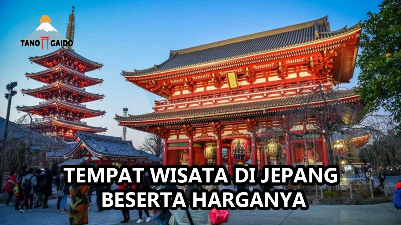 Tempat Wisata di Jepang Beserta Harganya