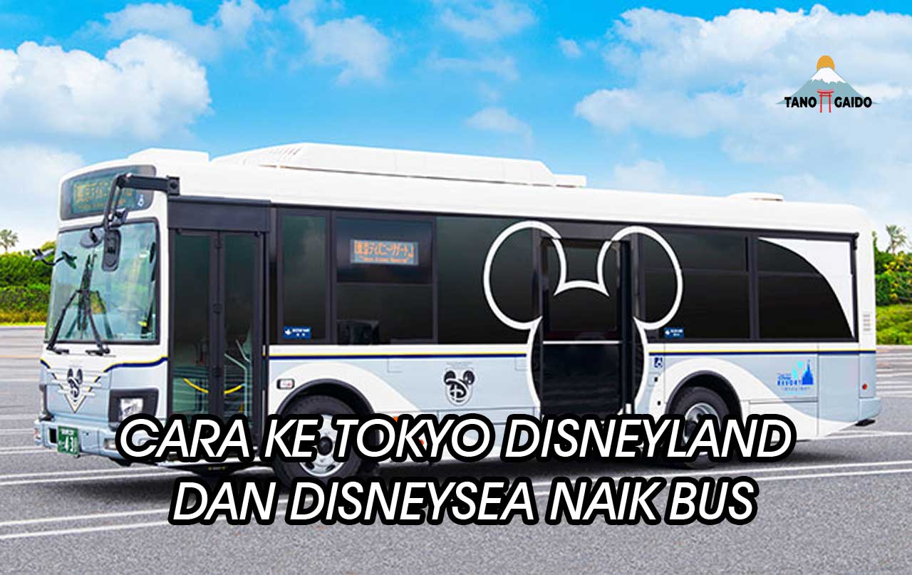 Cara ke Tokyo Disneyland dan Disneysea Naik Bus