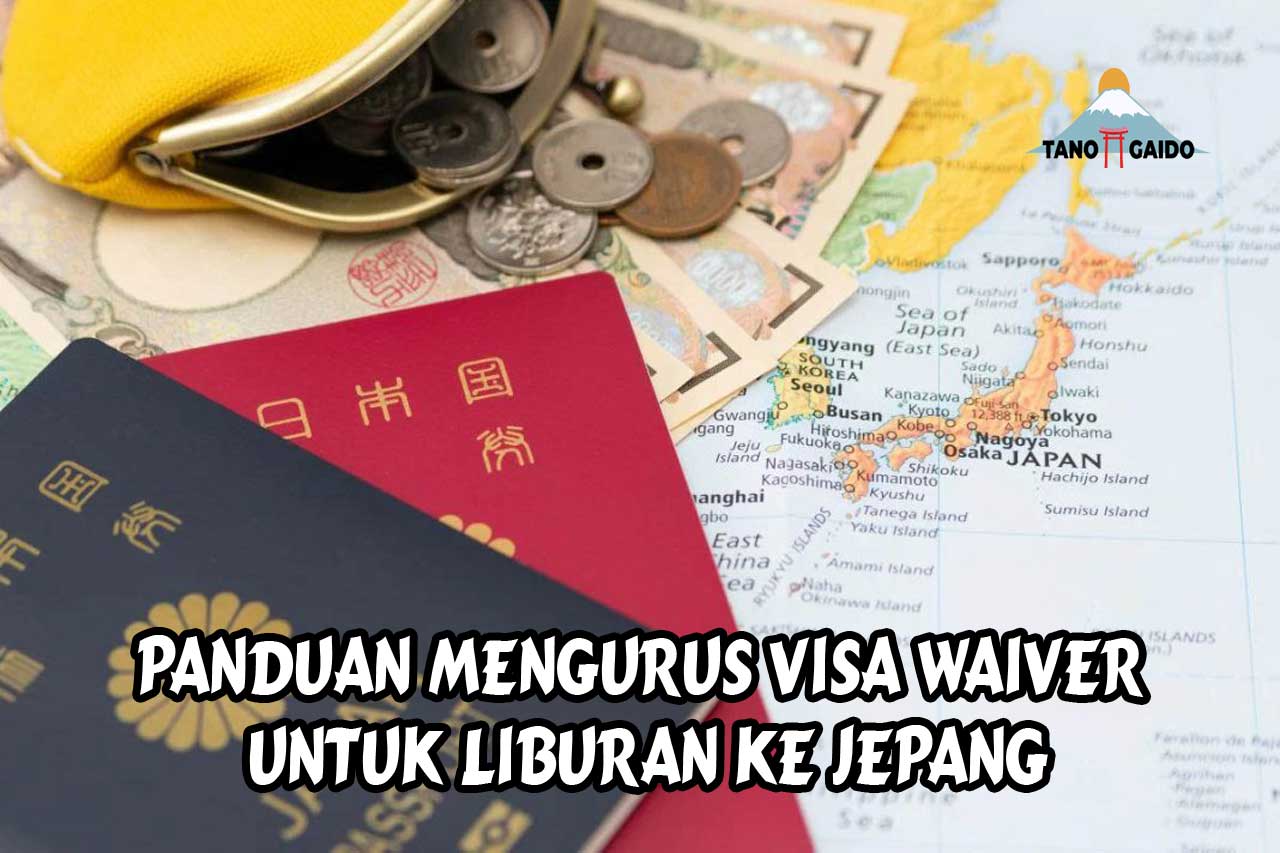 Mengurus Visa Waiver untuk Liburan ke Jepang