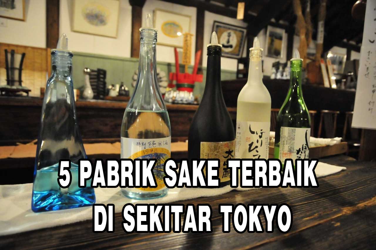 Pabrik Sake Terbaik Di Sekitar Tokyo