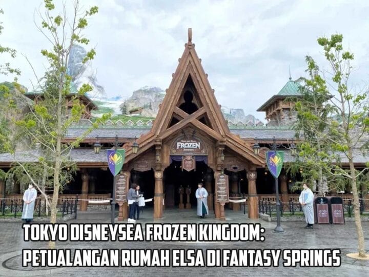 Tokyo DisneySea Frozen Kingdom: Petualangan Rumah Elsa di Fantasy Springs