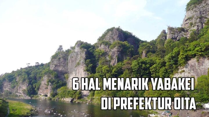 6 Hal Menarik Yabakei di Prefektur Oita