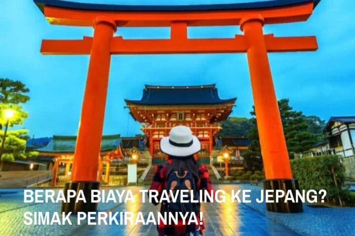 Berapa Biaya Traveling ke Jepang? Simak Perkiraannya!